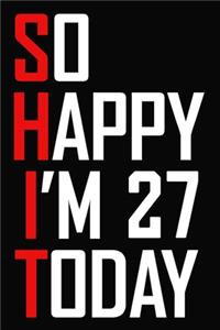 So Happy I'm 27 Today
