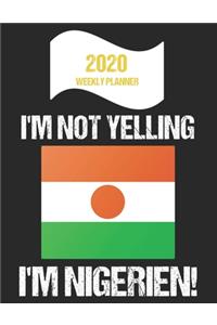 2020 Weekly Planner I'm Not Yelling I'm Nigerien
