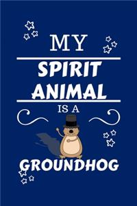 My Spirit Animal Is A Groundhog