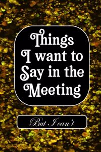 Things i Want to Say in Meeting But i Can't