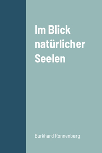 Im Blick natürlicher Seelen