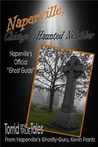 Naperville, Chicago's Haunted Neighbor 4th edition
