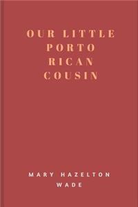 Our Little Porto Rican Cousin