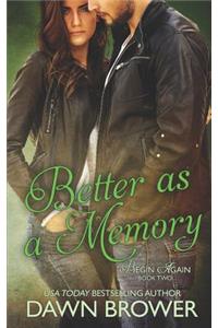 Better as a Memory