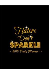 2019 Daily Planner - Haters Don't Sparkle: 8.5 X 11, 12 Month Success Planner, 2019 Calendar, Daily, Weekly and Monthly Personal Planner, Goal Setting Journal, Increase Productivity, 150 Page