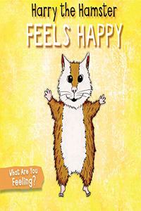 Harry the Hamster Feels Happy