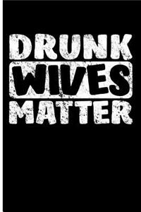 Drunk Wives Matter