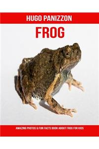 Frog: Amazing Photos & Fun Facts Book about Frog for Kids