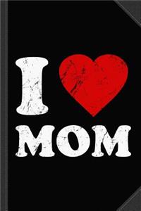 I Love Mom Journal Notebook