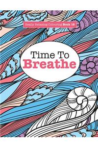 Really Relaxing Colouring Book 15: Time To BREATHE