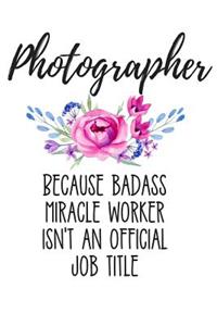 Photographer Because Badass Miracle Worker Isn't an Official Job Title