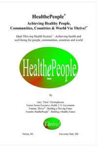 HealthePeople(R) - Achieving Healthy People, Communities and World via Thrive!(R)