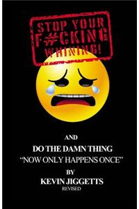 Stop Your F#cking Whining
