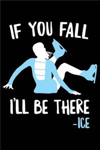 If You Fall I'll Be There -Ice