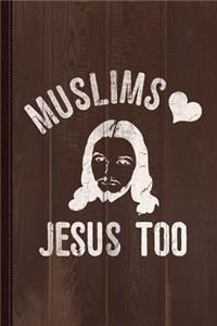 Muslims Love Jesus Too2 Journal Notebook