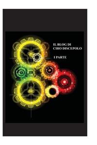 Blog Di Ciro Discepolo I Parte