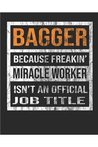 Bagger Because Freakin' Miracle Worker Is Not an Official Job Title