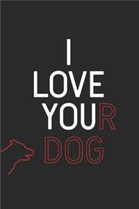 I Love Your Dog