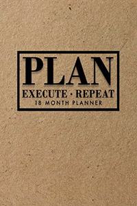 Plan, Execute Repeat