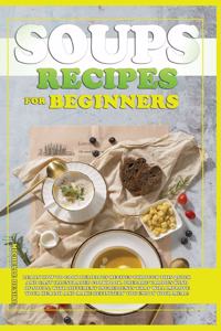 Soups Recipes for Beginners