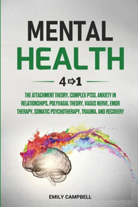 Mental Health: 4 in 1: The Attachment Theory, Complex PTSD, Anxiety in Relationships, Polyvagal Theory, Vagus Nerve, EMDR Therapy, Somatic Psychotherapy, Trauma, a