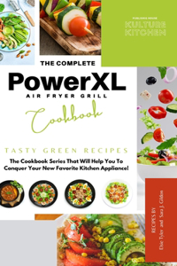 The Complete Power XL Air Fryer Grill Cookbook