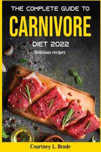 The Complete Guide to Carnivore Diet 2022
