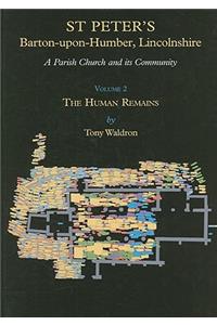 St Peter's, Barton-Upon-Humber, Lincolnshire - A Parish Church and Its Community: Volume 2 the Human Remains