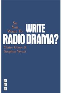 So You Want to Write Radio Drama?