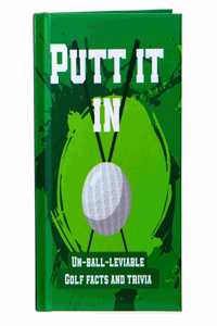 Putt It In - Un-Ball-Lievable Golf Facts & Trivia