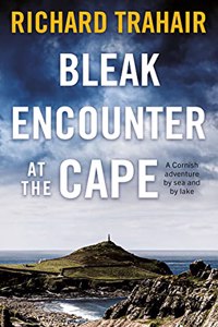 Bleak Encounter at the Cape: A Cornish Adventure by Sea and by Lake