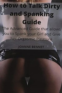 How to Talk Dirty and Spanking Guide