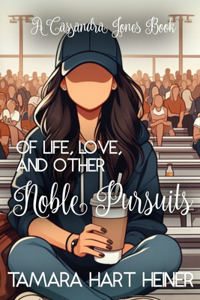 Of Life, Love, and Other Noble Pursuits