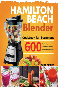 Hamilton Beach Blender Cookbook for Beginners