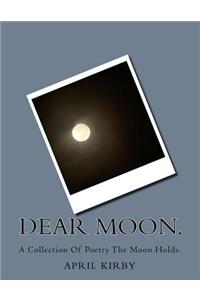 Dear Moon.