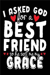 I Asked God For A Best Friend So He Sent Me My Grace
