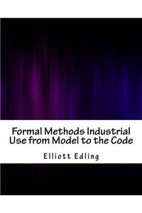 Formal Methods Industrial Use from Model to the Code