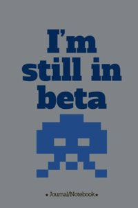 I'm still in beta