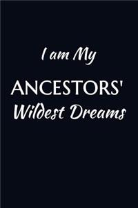 I Am My Ancestors' Wildest Dreams