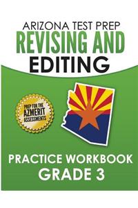 Arizona Test Prep Revising and Editing Practice Workbook Grade 3: Preparation for the Azmerit English Language Arts Assessments
