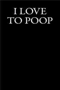 I Love To Poop