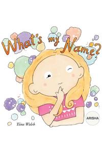 What's my name? ARISHA