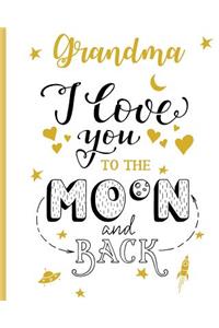 Grandma I Love You To The Moon And Back