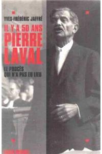 Il y a 50 ANS, Pierre Laval