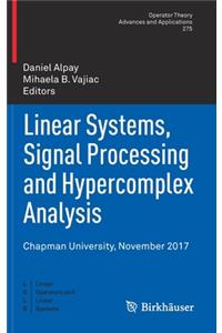 Linear Systems, Signal Processing and Hypercomplex Analysis