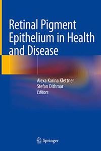 Retinal Pigment Epithelium in Health and Disease