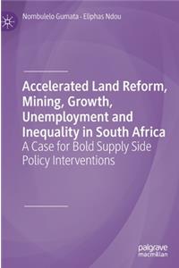 Accelerated Land Reform, Mining, Growth, Unemployment and Inequality in South Africa