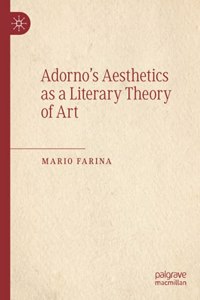 Adorno’s Aesthetics as a Literary Theory of Art