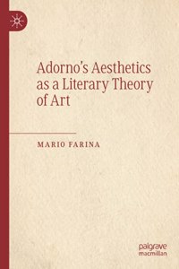 Adorno's Aesthetics as a Literary Theory of Art