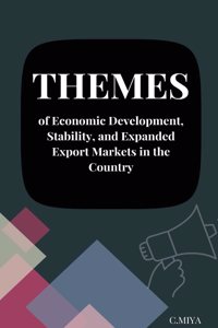 Themes of Economic Development Stability and Expanded Export Markets in the Country